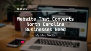 Website that converts North Carolina businesses need displayed over a laptop workspace background If you want slightly stronger SEO: Website that converts North Carolina businesses need shown on website design workspace